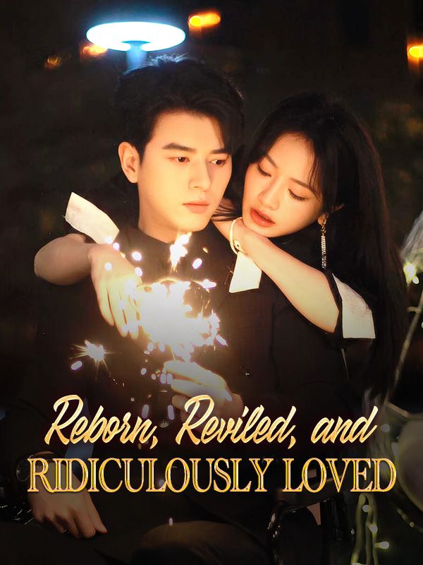 Reborn, Reviled, and Ridiculously Loved short drama poster