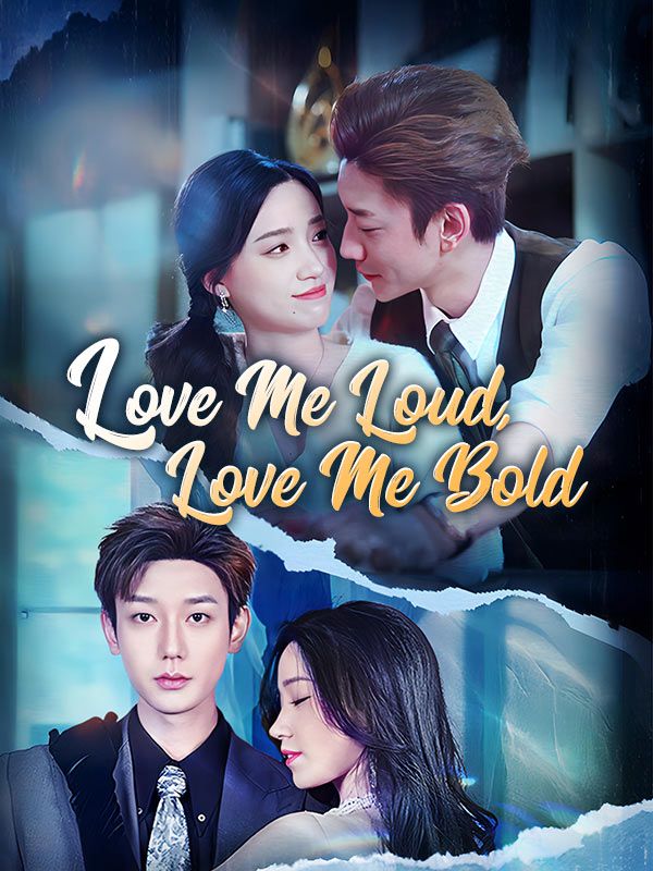 Love Me Loud, Love Me Bold short drama poster