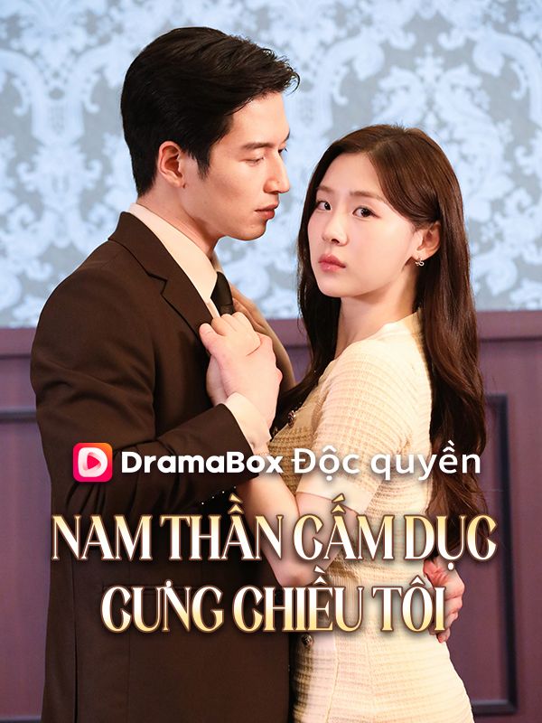 (Lồng tiếng)Nam Thần Cấm Dục Cưng Chiều Tôi