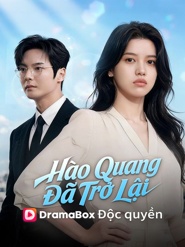 (Lồng tiếng)Hào Quang Đã Trở Lại