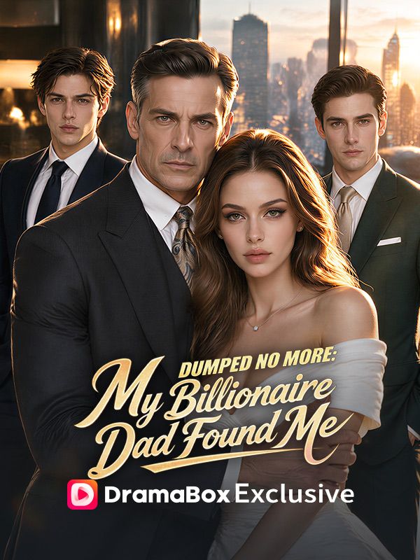 Dumped No More: My Billionaire Dad Found Me short drama poster