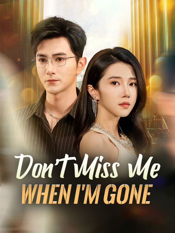 Don't Miss Me When I'm Gone(DUBBED)