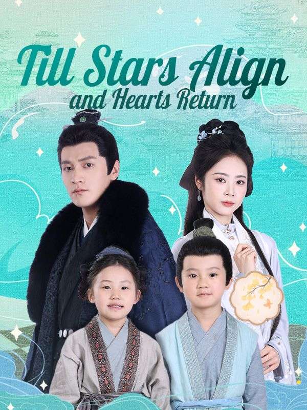 Till Stars Align and Hearts Return short drama poster