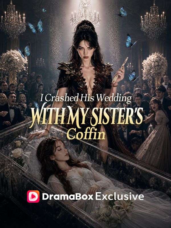 I Crashed His Wedding With My Sister's Coffin