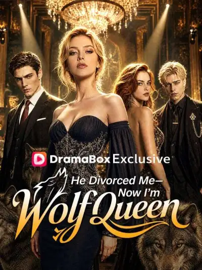 He Divorced Me—Now I'm Wolf Queen poster