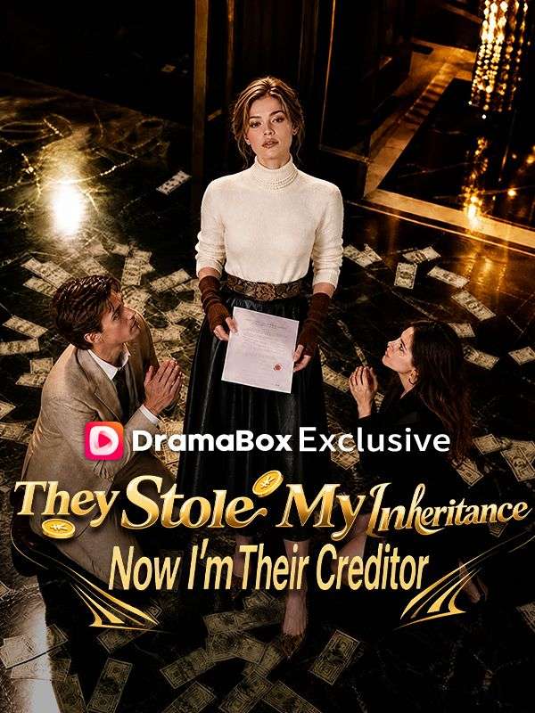 They Stole My Inheritance—Now I'm Their Creditor short drama poster