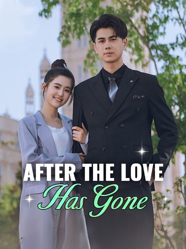 After the Love Has Gone short drama poster