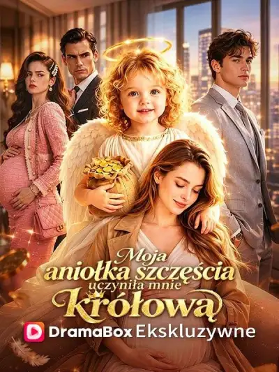 Moja aniołka szczęścia uczyniła mnie królową poster