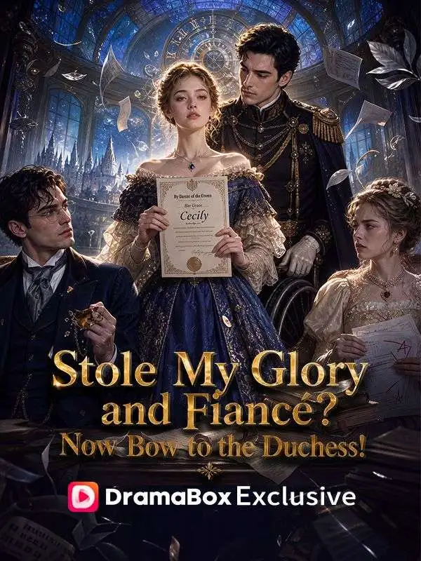 Stole My Glory and Fiancé? Now Bow to the Duchess! poster