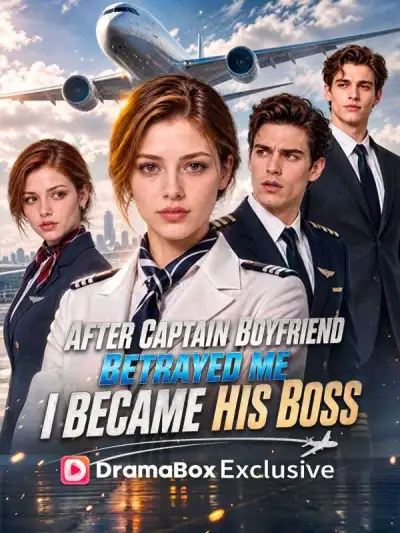 After Captain Boyfriend Betrayed Me, I Became His Boss poster