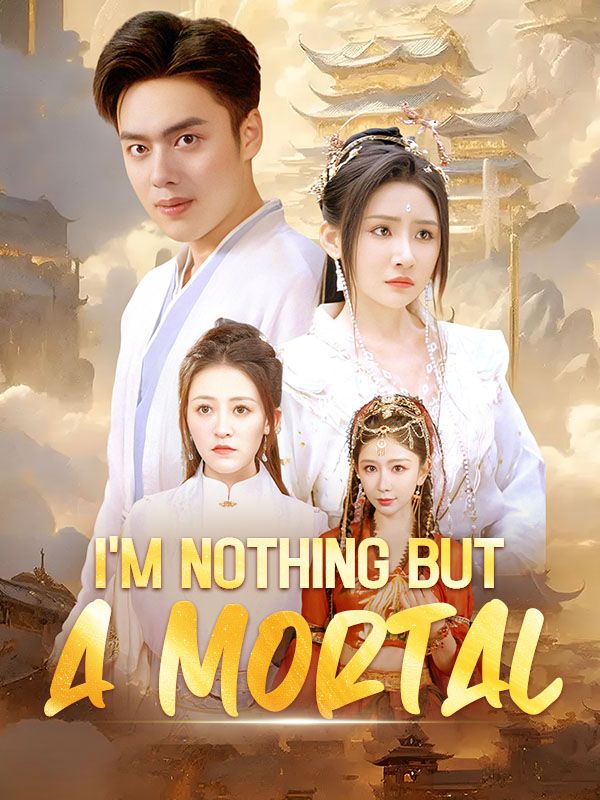 I'm Nothing but a Mortal