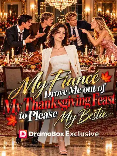 My Fiancé Drove Me Out of My Thanksgiving Feast to Please My Bestie poster