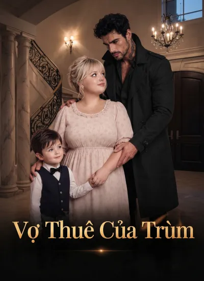[Lồng Tiếng] Vợ Thuê Của Trùm poster