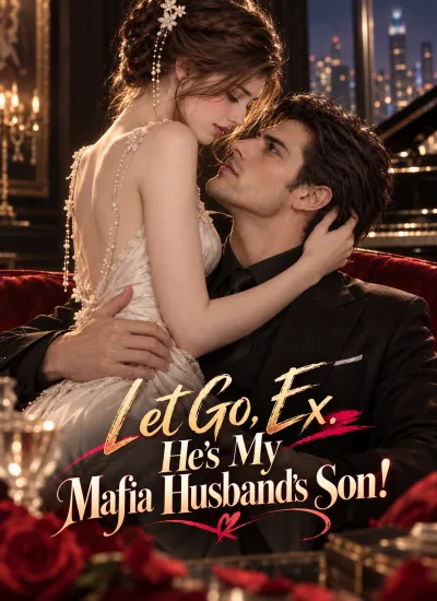 Let Go, Ex. He’s My Mafia Husband’s Son! poster