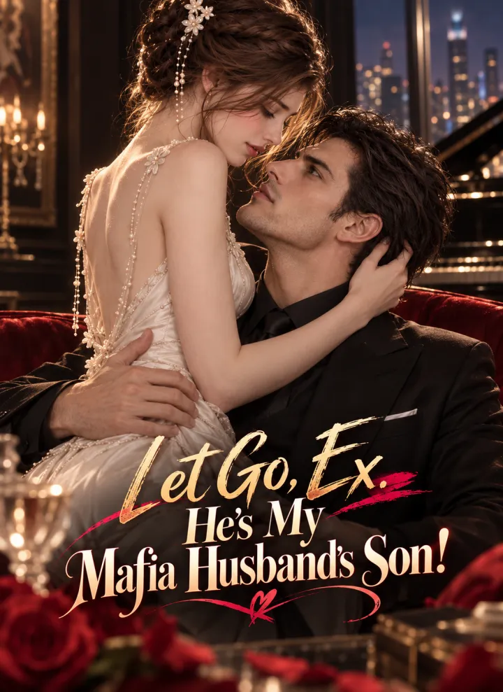 Let Go, Ex. He’s My Mafia Husband’s Son! poster