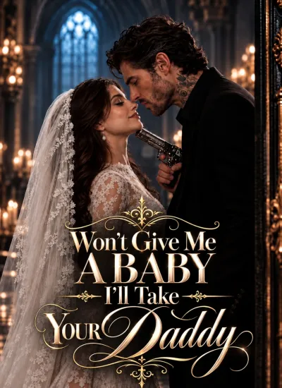 Won't Give Me a Baby? I'll Take Your Daddy poster