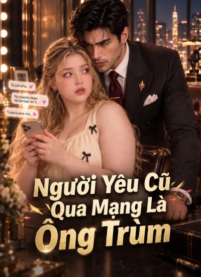 Người Yêu Cũ Qua Mạng Là Ông Trùm poster