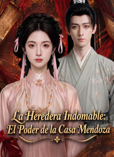 La Heredera Indomable: El Poder de la Casa Mendoza poster