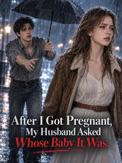 After I Got Pregnant, My Husband Asked Whose Baby It Was poster