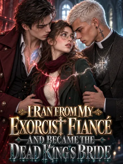 I Ran from My Exorcist Fiancé and Became the Dead King’s Bride poster