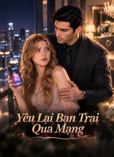 [Lồng Tiếng] Yêu Lại Bạn Trai Qua Mạng poster