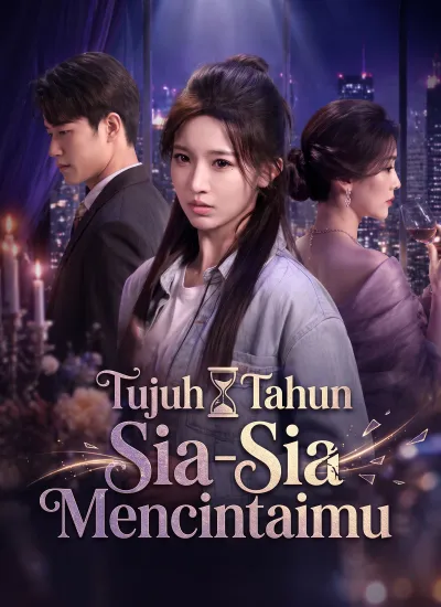 [Dubbing] Tujuh Tahun Sia-Sia Mencintaimu poster