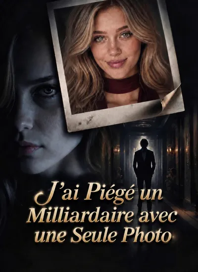 J’ai Piégé un Milliardaire avec une Seule Photo poster