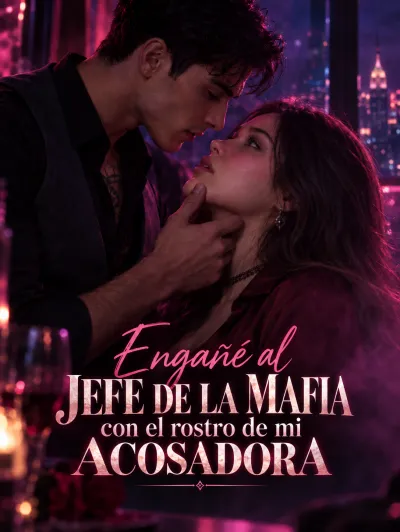 Engañé al jefe de la mafia con el rostro de mi acosadora poster
