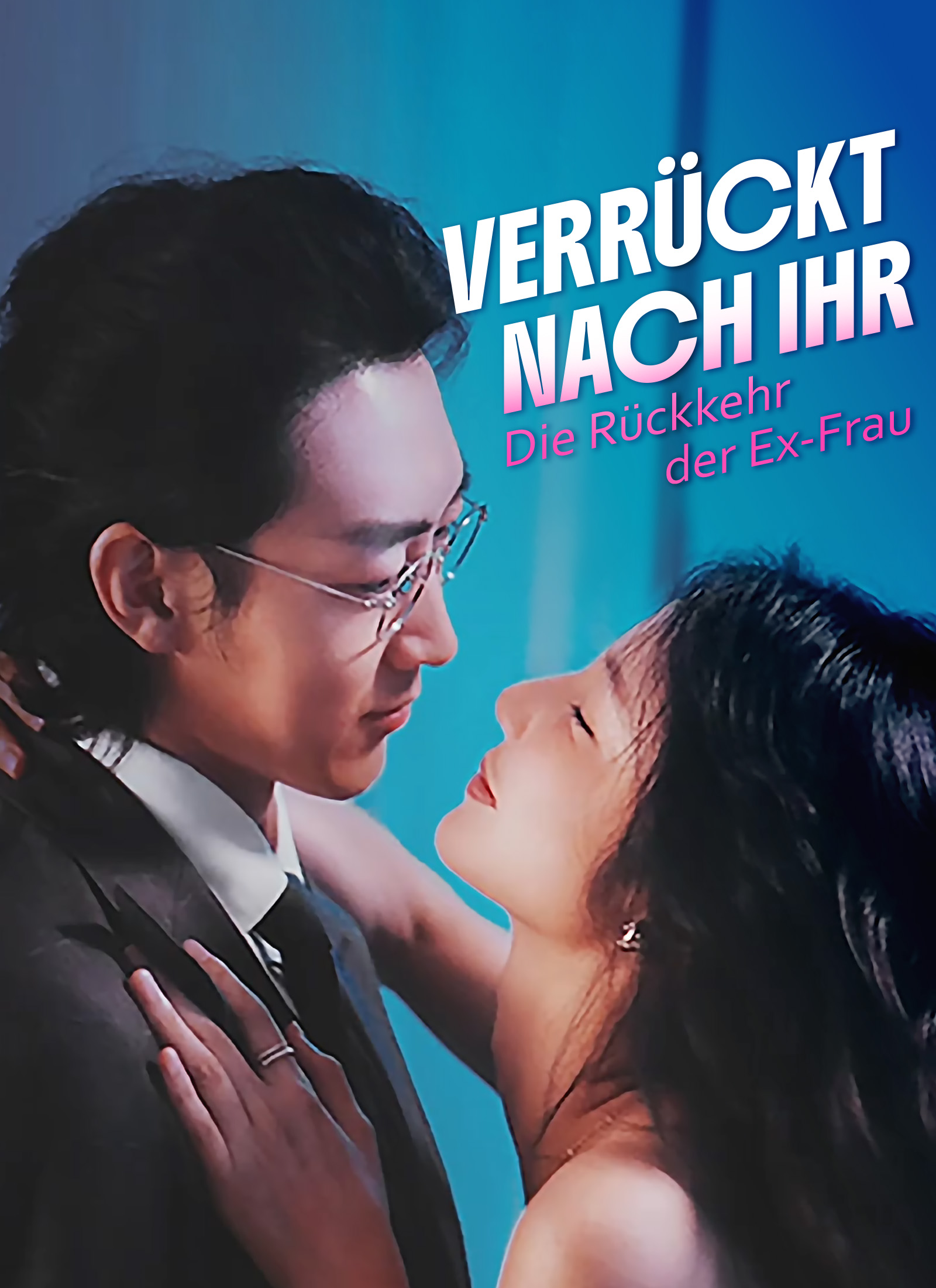 [Synchron]Verrückt nach ihr: Die Rückkehr der Ex-Frau