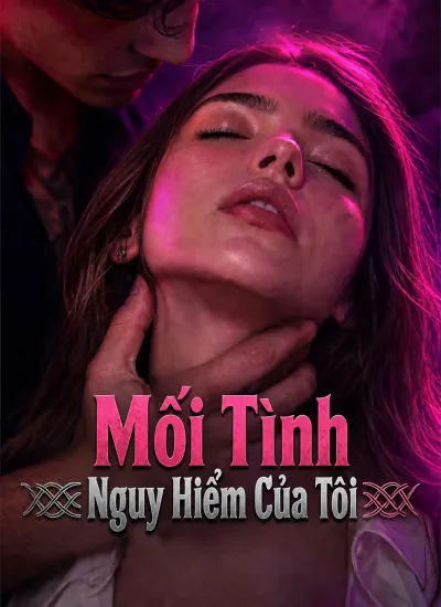 Mối Tình Nguy Hiểm Của Tôi poster