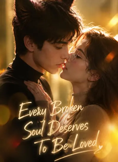 Every Broken Soul Deserves To Be Loved poster