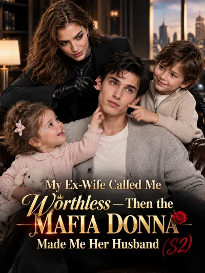 My Ex-Wife Called Me Worthless — Then the Mafia Donna Made Me Her Husband(S2) poster