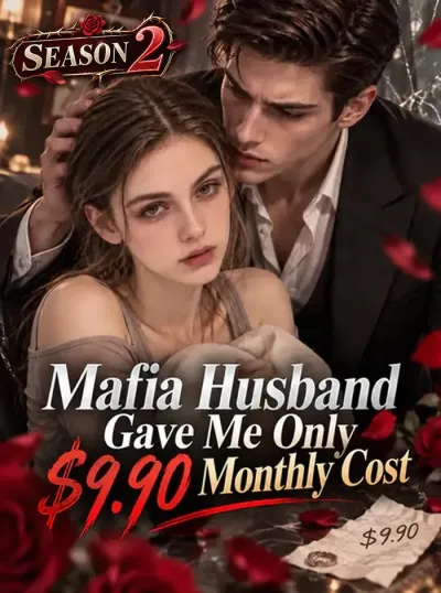Mafia Husband Gave Me Only $9.90 Monthly Cost--SEASON 2 poster