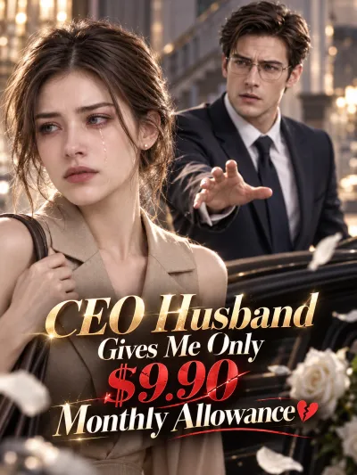 CEO Husband Gives Me Only $9.90 Monthly Allowance poster