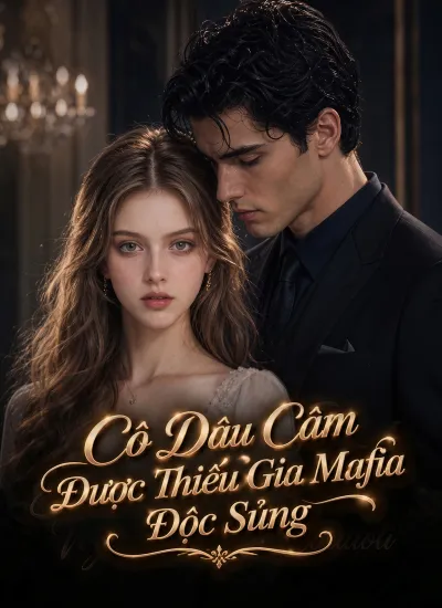 Cô Dâu Câm Được Thiếu Gia Mafia Độc Sủng poster