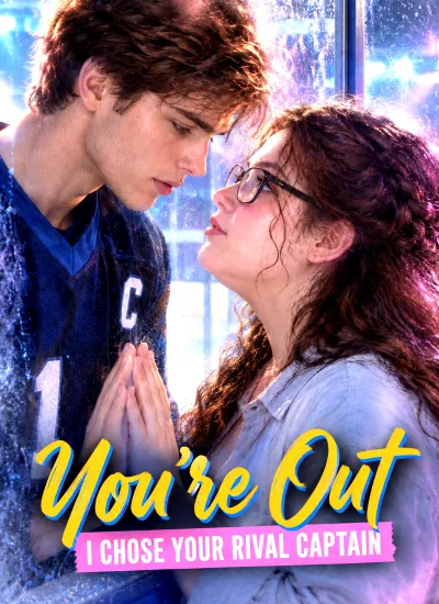 You're Out: I Chose Your Rival Captain poster