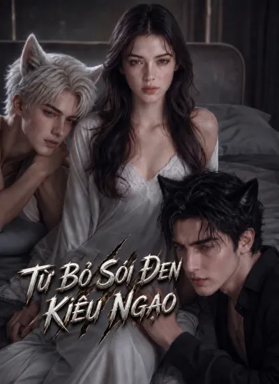 Từ Bỏ Sói Đen Kiêu Ngạo poster