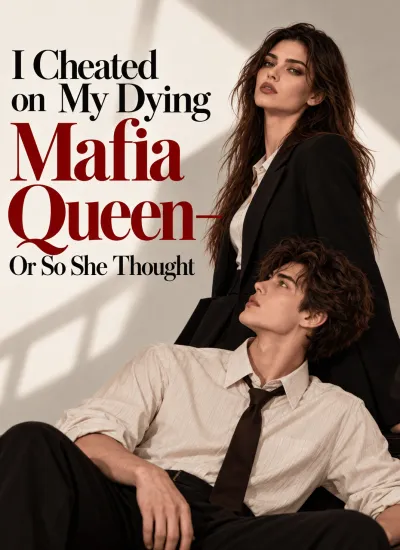 I Cheated on My Dying Mafia Queen—Or So She Thought poster