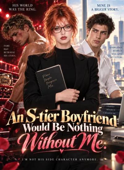An S-tier boyfriend would be nothing without me poster