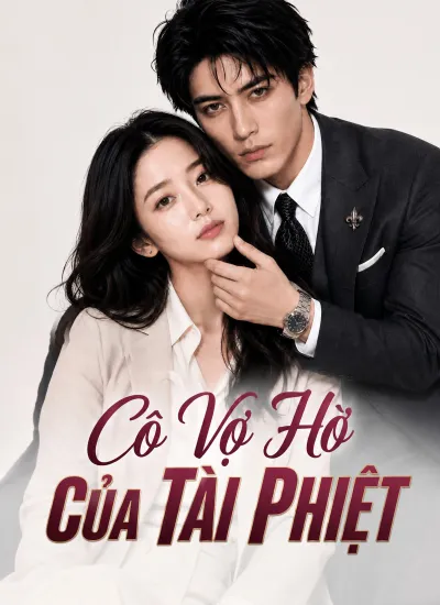 Cô Vợ Hờ Của Tài Phiệt poster