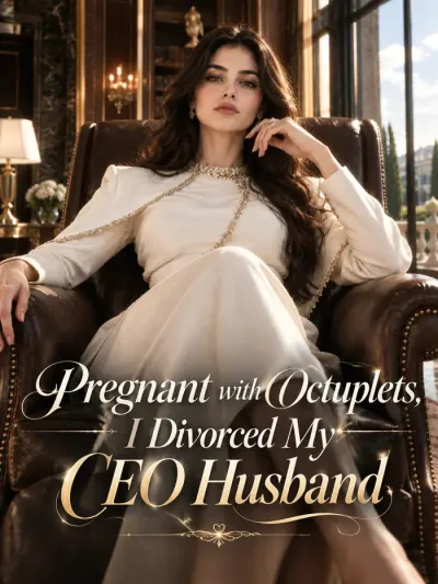 Pregnant with Octuplets, I Divorced My CEO Husband poster