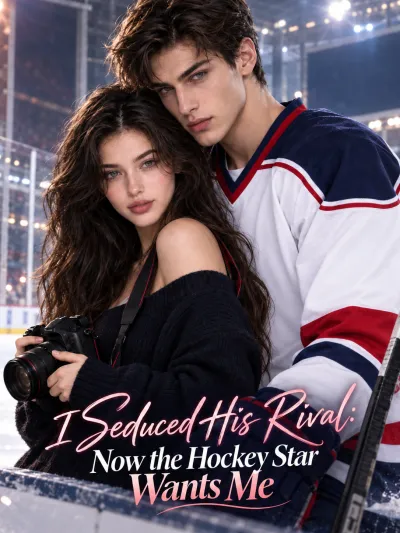 I Seduced His Rival: Now the Hockey Star Wants Me poster