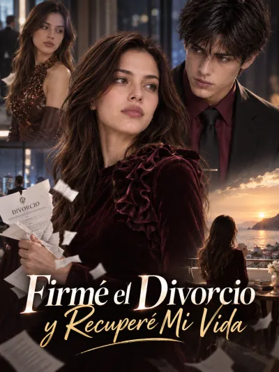 Firmé el Divorcio y Recuperé Mi Vida poster