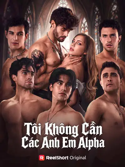 Tôi Không Cần Các Anh Em Alpha poster