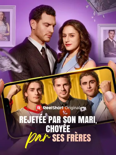 Rejetée par Son Mari, Choyée par Ses Frères poster