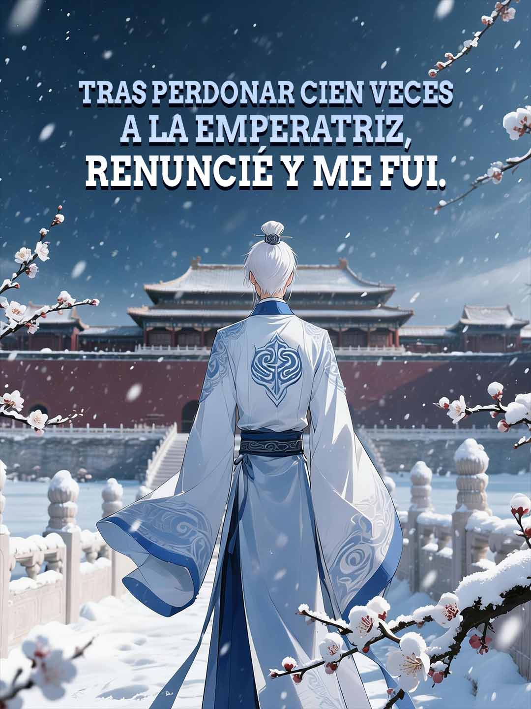 Tras perdonar cien veces a la emperatriz, renuncié y me fui