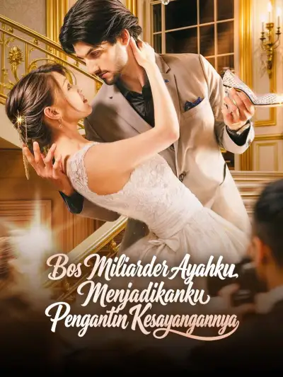 Bos Miliarder Ayahku Menjadikanku Pengantin Kesayangannya poster