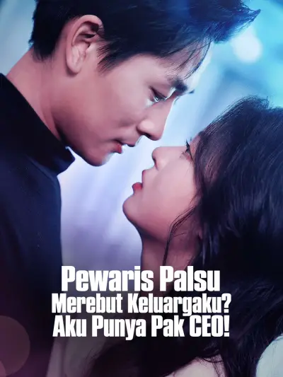 Pewaris Palsu Merebut Keluargaku? Aku Punya Pak CEO! poster